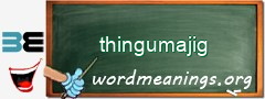 WordMeaning blackboard for thingumajig